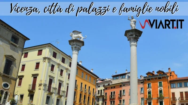 Vicenza, Città di Palazzi e Famiglie Nobili